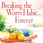 Breaking the Worry Habit… Forever
