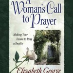 A Womans Call to Prayer: Growth and Study Guide