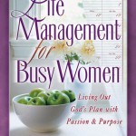 Life Management for Busy Women: Growth and Study Guide