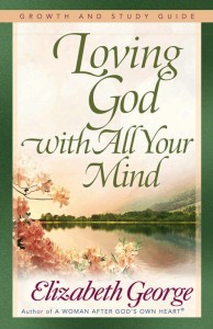 Loving God with All your Mind: Growth and Study Guide